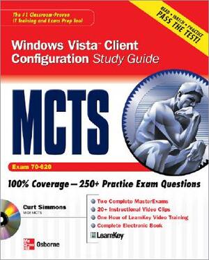 McTs Windows Vista Client Configuration Study Guide (Exam 70-620) [With CDROM] by Curt Simmons