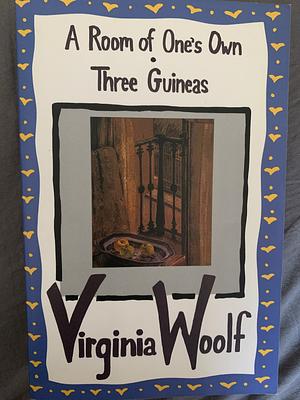 A Room of One's Own • Three Guineas by Virginia Woolf