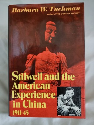 Stilwell and the American Experience in China 1911-45 by Barbara W. Tuchman
