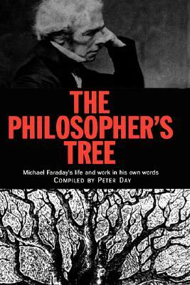 The Philosopher's Tree: A Selection of Michael Faraday's Writings by Peter Day