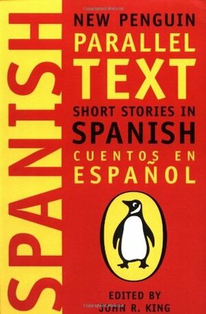 Short Stories in Spanish / Cuentos en Espanol by John R. King