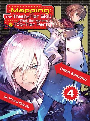 Mapping: The Trash-Tier Skill That Got Me Into a Top-Tier Party: Volume 4 by Udon Kamono