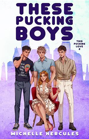 These Pucking Boys: Part 2: Illustration Edition by Michelle Hercules