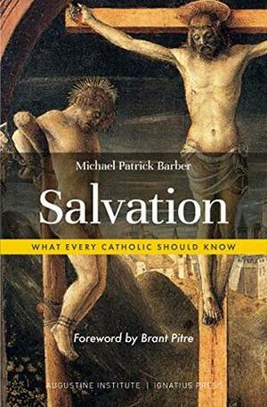 Salvation: What Every Catholic Should Know by Michael Patrick Barber
