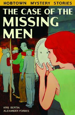 The Case of the Missing Men by Kris Bertin