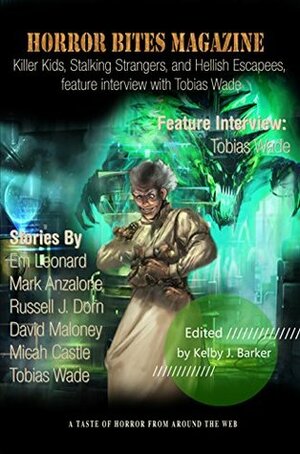 Horror Bites Magazine Issue #4: Killer Kids, Stalking Strangers, and Hellish Escapees, feature interview with Tobias Wade by Kelby J. Barker, Russell J. Dorn, Em Leonard, Mark Anzalone, Micah Castle, Tobias Wade, David Maloney