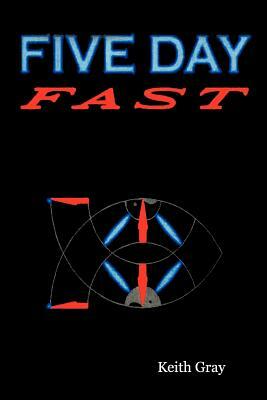 Five Day Fast by Keith Gray