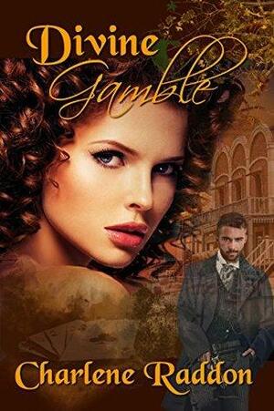 Divine Gamble by Charlene Raddon