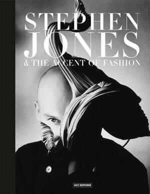 Stephen Jones & the Accent of Fashion by Hanish Bowles, Andrew Bolton, Suzy Menkes