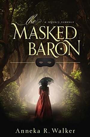 The Masked Baron by Anneka R. Walker
