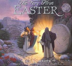 The Very First Easter by Paul L. Maier, Francisco Ordaz