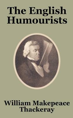 The English Humourists by William Makepeace Thackeray
