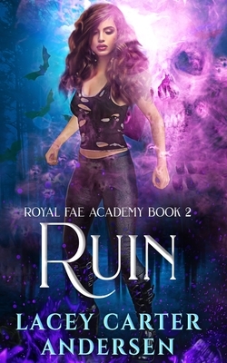 Ruin: A Paranormal Reverse Harem Romance Series by Lacey Carter Andersen