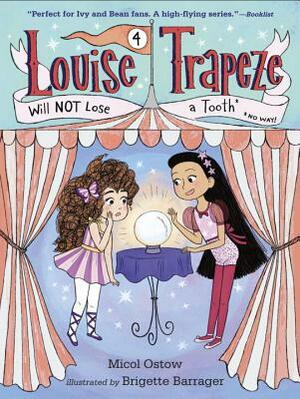 Louise Trapeze Will Not Lose a Tooth by Micol Ostow