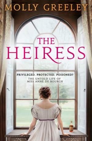 The Heiress: The untold story of Pride & Prejudice's Miss Anne de Bourgh by Molly Greeley