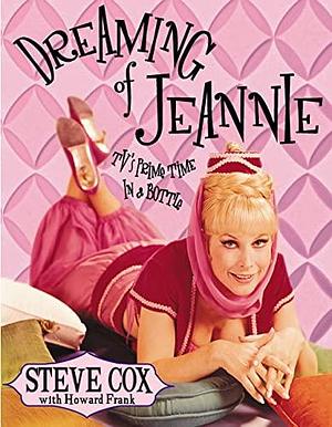 Dreaming of Jeannie: TV's Prime Time in a Bottle by Stephen Cox, Howard Frank