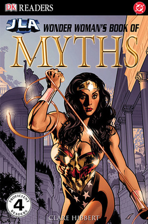 Wonder Woman's Book of Myths by William Moulton Marston, Clare Hibbert