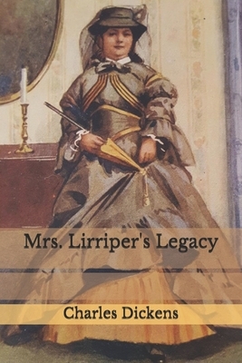 Mrs. Lirriper's Legacy by Charles Dickens