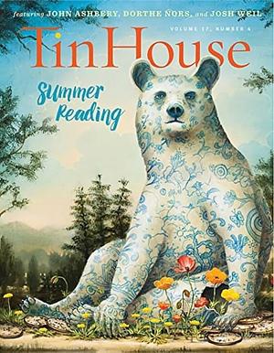 Tin House: Summer 2016 by Josh Weil, Dorthe Nors, John Ashbery