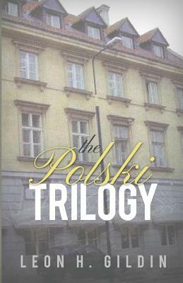 The Polski Trilogy by Leon H. Gildin