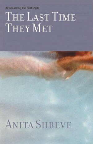 The Last Time They Met by Anita Shreve