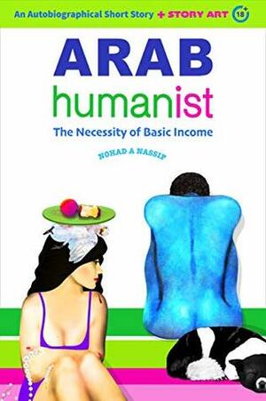 Arab Humanist: The Necessity of Basic Income by Nohad A. Nassif