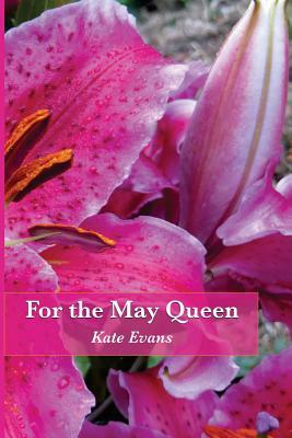 For the May Queen by Kate Evans