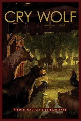 Cry Wolf: A Political Fable by Paul Lake