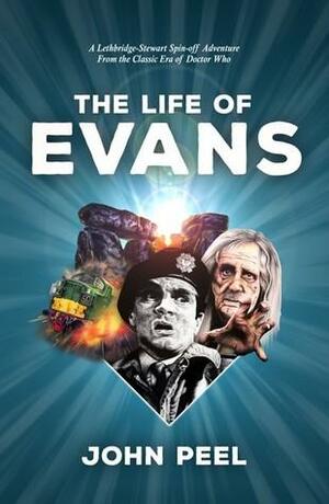 The Life of Evans: A Lethbridge-Stewart Spin-off Adventure by Robert Mammone, John Peel