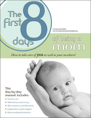 The First 8 Days of Being a Mom by Gea Meijering