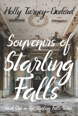 Souvenirs of Starling Falls: Book One in the Starling Falls Series by Holly Tierney-Bedord