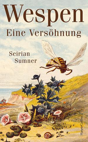 Wespen. Eine Versöhnung: Platz 2 der Sachbuch-Bestenliste für September von ZDF, Deutschlandfunk Kultur und DIE ZEIT | Über den Nutzen der Wespen für unser Ökosystem | Wer Bienen mag, wird Wespen lieben by Seirian Sumner