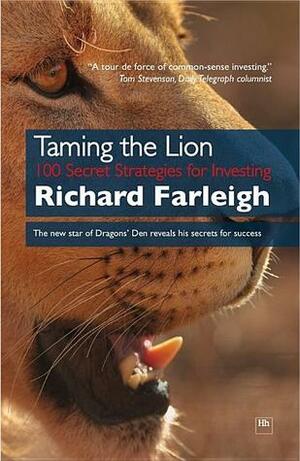 Taming The Lion: 100 Secret Strategies For Investing Success by Richard Farleigh