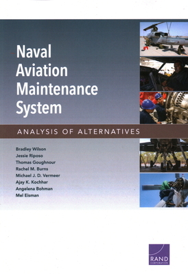 Naval Aviation Maintenance System: Analysis of Alternatives by Bradley Wilson, Thomas Goughnour, Jessie Riposo