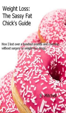 weight loss: the sassy fat chick's guide by Lynn Mitchell