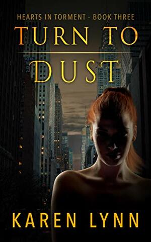 Turn To Dust by Karen Lynn