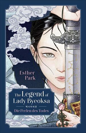 The Legend of Lady Byeoksa - Die Perlen des Todes by Esther Park