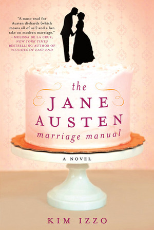 The Jane Austen Marriage Manual by Kim Izzo