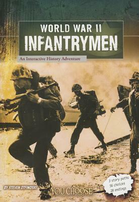 World War II Infantrymen: An Interactive History Adventure by Steven Otfinoski