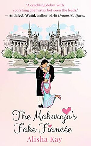 The Maharaja's Fake Fiancée by Alisha Kay