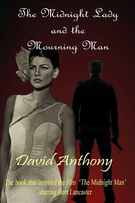 The Midnight Lady and the Mourning Man by David Anthony