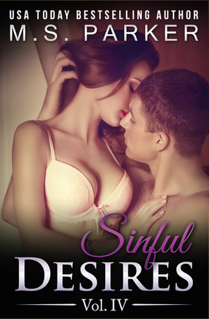 Sinful Desires: Vol. IV by M.S. Parker