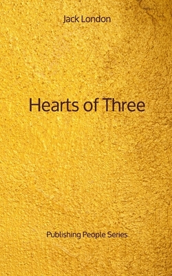 Hearts of Three - Publishing People Series by Jack London