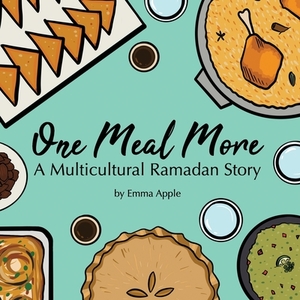 One Meal More: A Multicultural Ramadan Story by Emma Apple