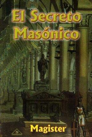 El Secreto Masonico by Magister