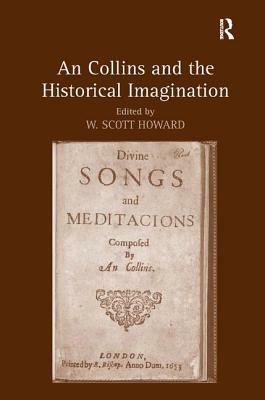 An Collins and the Historical Imagination. Edited by W. Scott Howard by W. Scott Howard