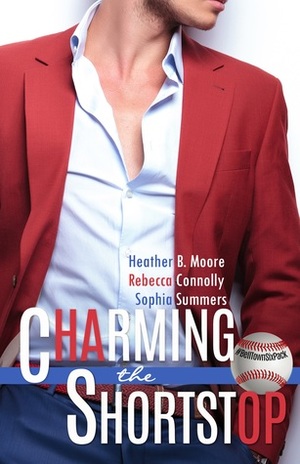 Charming the Shortstop by Heather B. Moore, Sophia Summers, Rebecca Connolly