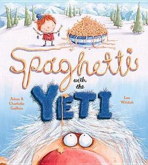 Spaghetti with the Yeti by Charlotte Guillain, Adam Guillain