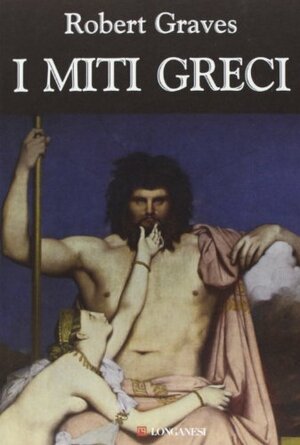 I miti greci by Robert Graves
