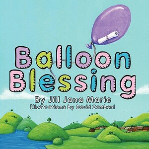 Balloon Blessing by Jill Jana Marie
